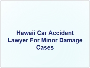 Hawaii Car Accident Lawyer for Minor Damage Cases