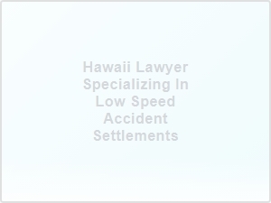 Hawaii Lawyer for Low Speed Accident Settlements