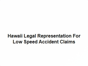Hawaii Legal Help for Low Speed Accident Claims