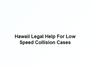 Hawaii Legal Help for Low Speed Collision Cases